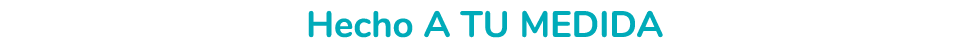 Hecho a tu medida