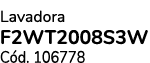 Lavadora F2WT2008S3W C d. 106778