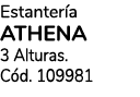 Estanter a ATHENA 3 Alturas. C d. 109981