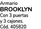 Armario brooklyn Con 3 puertas y 3 cajones. C d. 405820