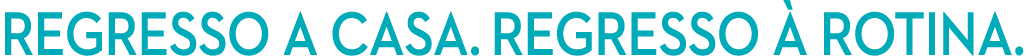 REGRESSO A CASA. REGRESSO  ROTINA.