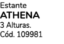 Estante ATHENA 3 Alturas. C d. 109981