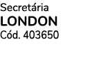 Secret ria LONDON C d. 403650