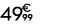 49 € 99