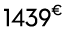 1439€ 00