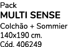 Pack multi sense Colch o + Sommier 140x190 cm. C d. 406249