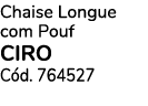 Chaise Longue com Pouf CIRO C d. 764527