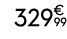 329€ 99