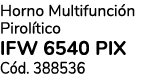 Horno Multifunci n Pirol tico IFW 6540 PIX C d. 388536 