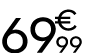 69 € 99