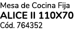 Mesa de Cocina Fija ALICE II 110x70 C d. 764352