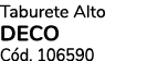 Taburete Alto DECO C d. 106590