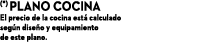 (*) Plano cocina El precio de la cocina est calculado seg n dise o y equipamiento de este plano.
