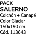 Pack SALERNO Colch n + Canap Color Glaciar 150x190 cm. C d. 113643