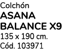 Colch n ASANA BALANCE X9 135 x 190 cm. C d. 103971