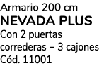 Armario 200 cm NEVADA PLUS Con 2 puertas correderas + 3 cajones C d. 11001