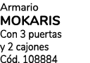 Armario MOKARIS Con 3 puertas y 2 cajones C d. 108884