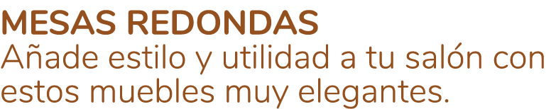 MESAS REDONDAS A ade estilo y utilidad a tu sal n con estos muebles muy elegantes.
