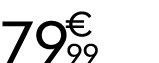 79 € 99