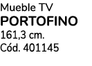 Mueble TV PORTOFINO 161,3 cm. C d. 401145