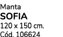 Manta SOFIA 120 x 150 cm. C d. 106624