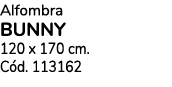 Alfombra BUNNY 120 x 170 cm. C d. 113162 