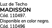 Luz de Techo MADISSON C d. 110497. Disponible en color negro. C d. 110496 