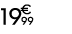 19 € 99