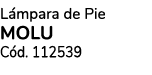 L mpara de Pie MOLU C d. 112539 
