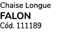 Chaise Longue falon C d. 111189