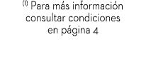 (1) Para m s informaci n consultar condiciones en p gina 4