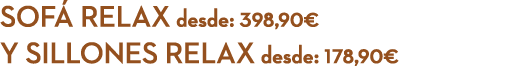 sof Relax desde: 398,90€ y sillones relax desde: 178,90€