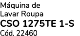 M quina de Lavar Roupa CSO 1275TE 1 S C d. 22460 