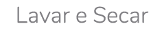 Lavar e Secar