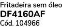 Fritadeira sem leo DF4160AF C d. 104966
