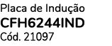 Placa de Indu o CFH6244IND C d. 21097