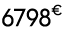 6798€ 00