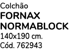 Colch o FORNAX NORMABLOCK 140x190 cm. C d. 762943