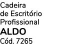 Cadeira de Escrit rio Profissional ALDO C d. 7265