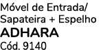 M vel de Entrada/Sapateira + Espelho ADHARA C d. 9140