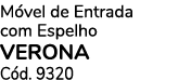 M vel de Entrada com Espelho VERONA C d. 9320