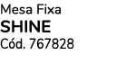Mesa Fixa shine C d. 767828