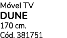 M vel TV DUNE 170 cm. C d. 381751