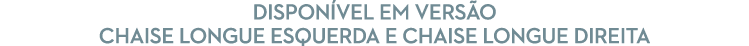 DISPON VEL EM Vers o Chaise longue esquerda e Chaise Longue Direita