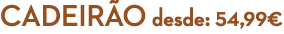 cadeir o desde: 54,99€