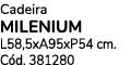 Cadeira milenium L58,5xA95xP54 cm. C d. 381280