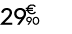 29 € 90