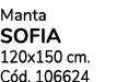 Manta SOFIA 120x150 cm. C d. 106624