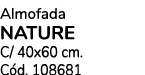 Almofada NATURE C/ 40x60 cm. C d. 108681 