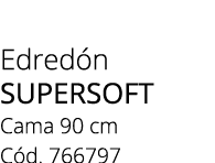 Edred n SUPERSOFT Cama 90 cm C d. 766797